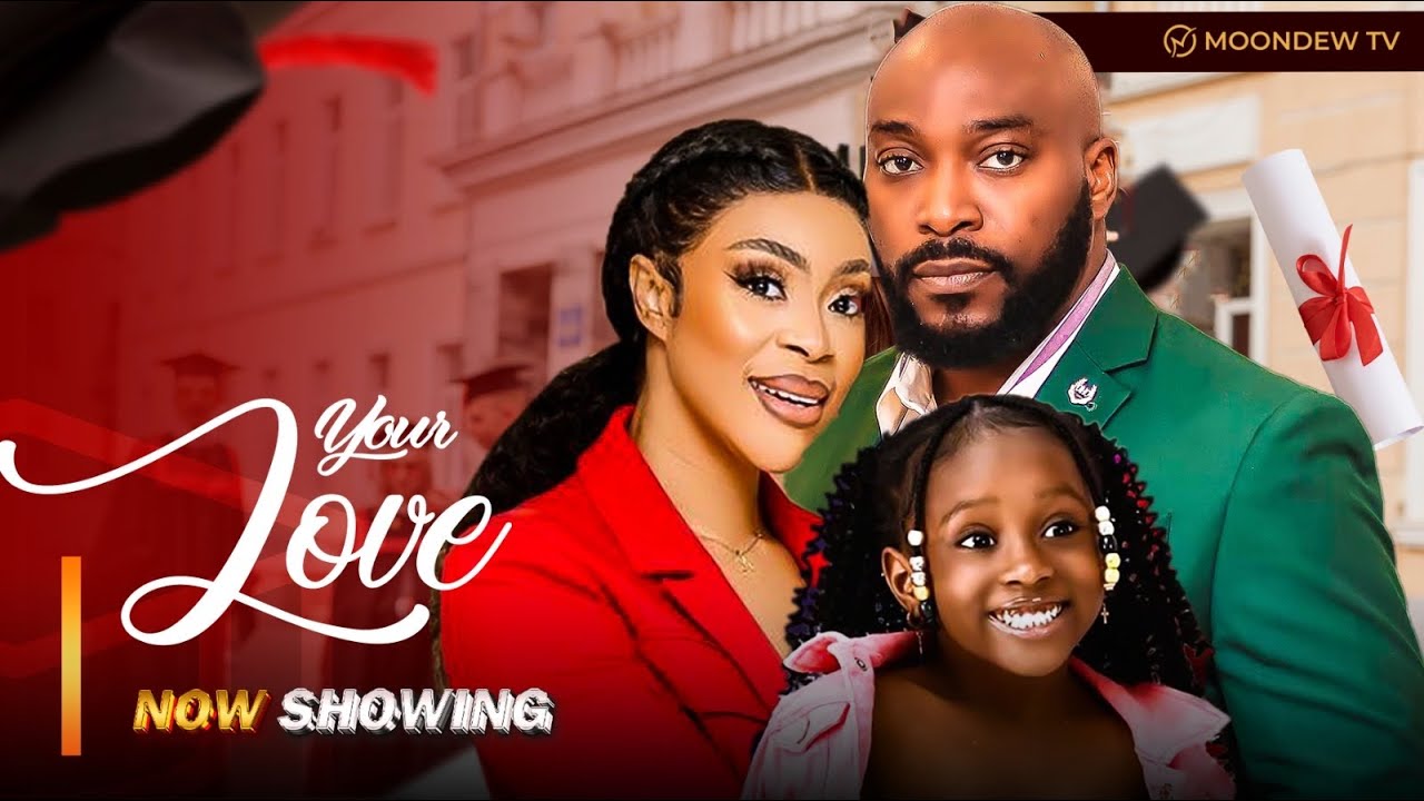 You are currently viewing Your Love (2024) – Nollywood Movie