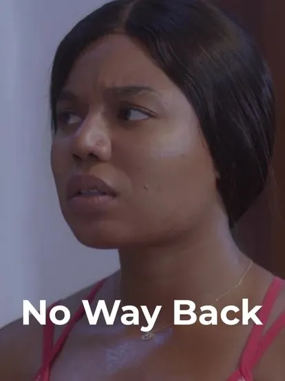 You are currently viewing No Way Back (2022) – Nollywood Movie