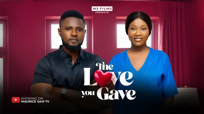 You are currently viewing The Love You Gave (2024) – Nollywood Movie