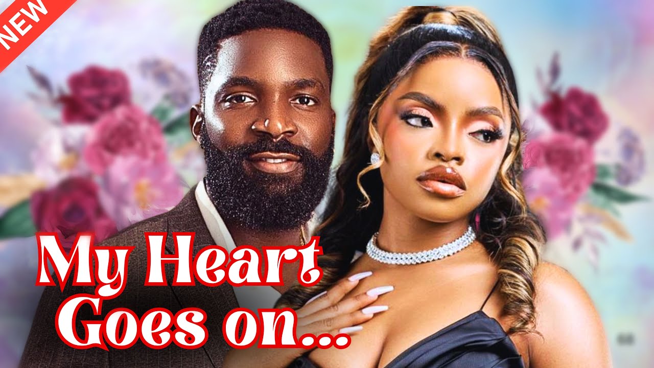 You are currently viewing My Heart Goes On (2025) – Nollywood Movie