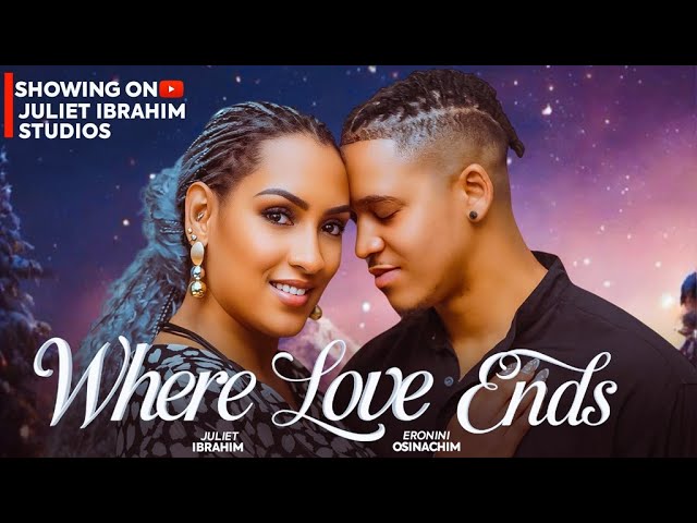 You are currently viewing Where Love Ends (2025) – Nollywood Movie