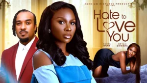 Read more about the article Hate to Love You (2025) – Nollywood Movie