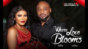 Read more about the article Where Love Blooms (2025) – Nollywood Movie