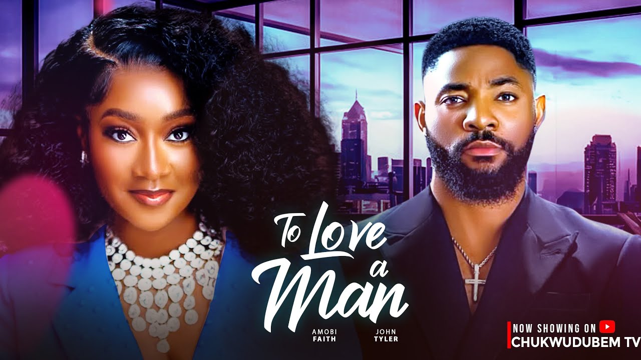 You are currently viewing To Love A Man (2025) – Nollywood Movie