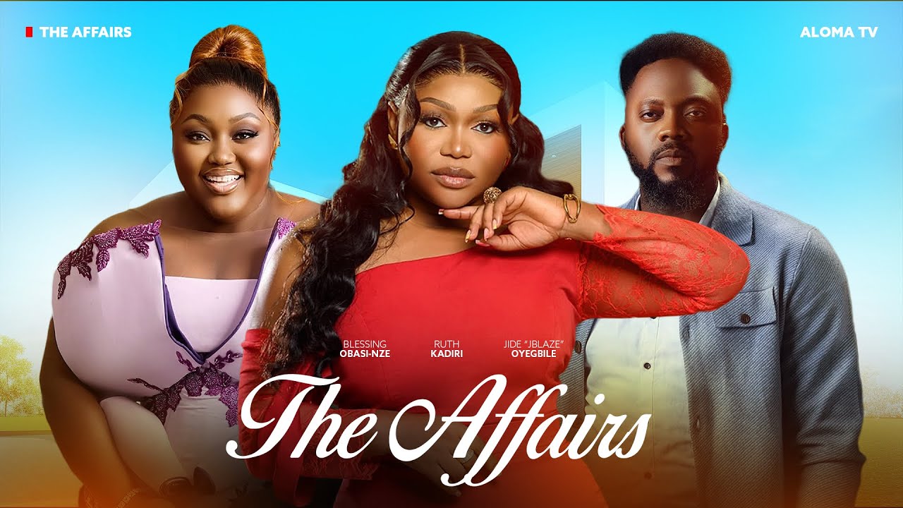 You are currently viewing The Affairs (2025) – Nollywood Movie