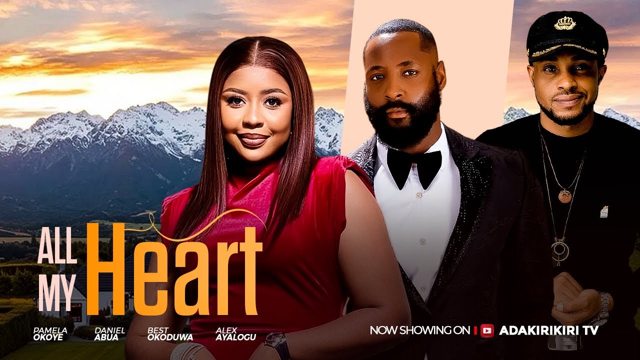 You are currently viewing All My Heart (2025) – Nollywood Movie