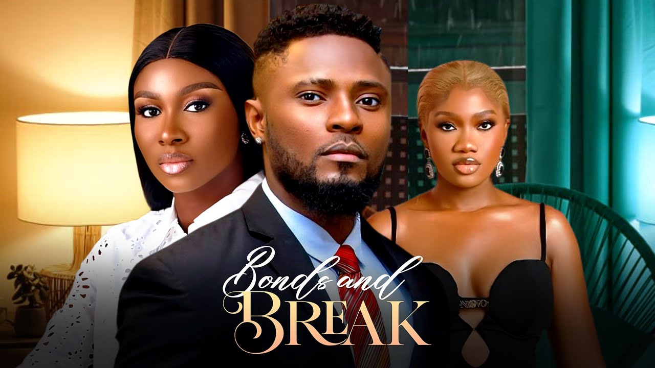 You are currently viewing Bonds and Break (2025) – Nollywood Movie