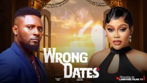 Read more about the article Wrong Dates (2025) – Nollywood Movie