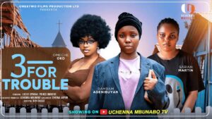 Read more about the article Three for Trouble (2025) – Nollywood Movie