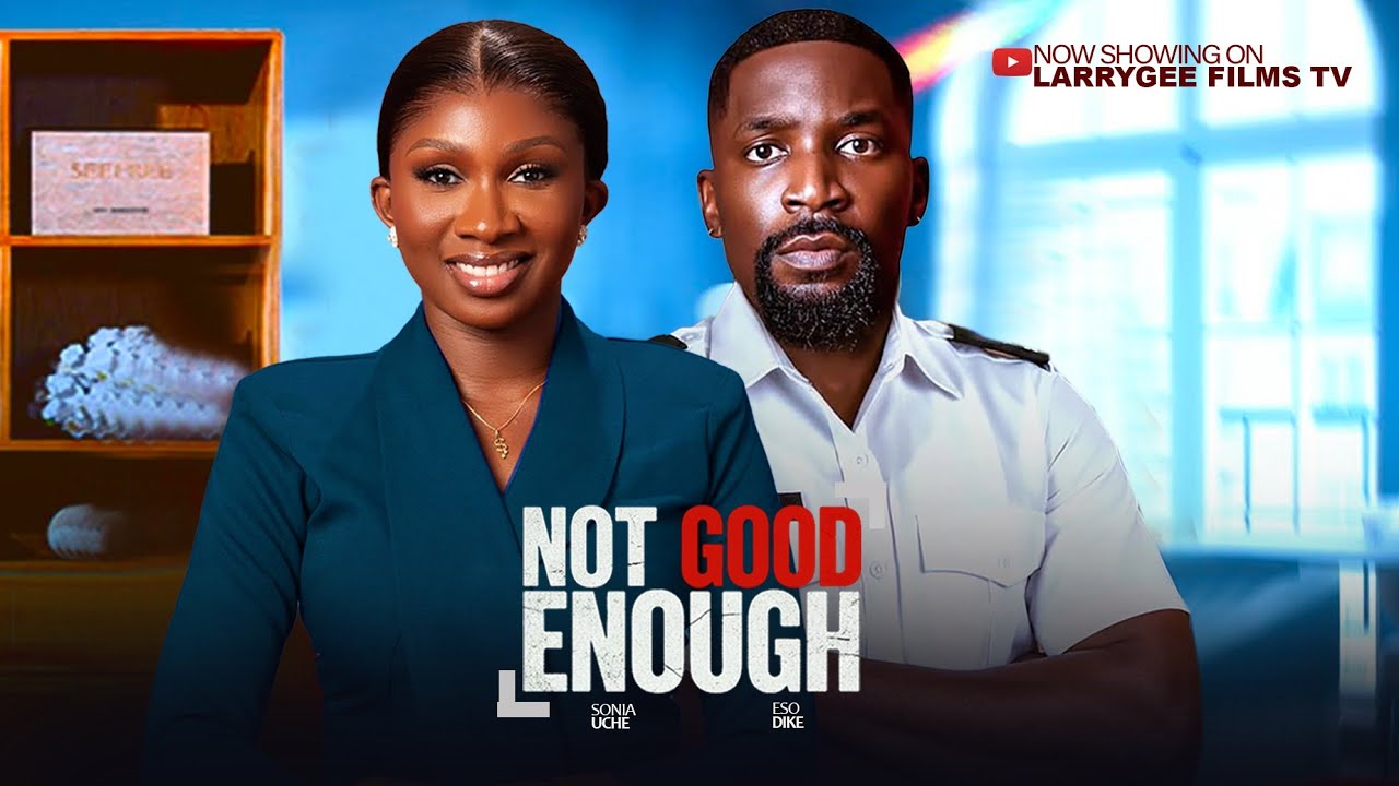 You are currently viewing Not Good Enough (2025) – Nollywood Movie