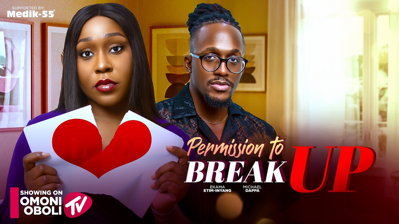 You are currently viewing Permission To Break Up (2026) – Nollywood Movie